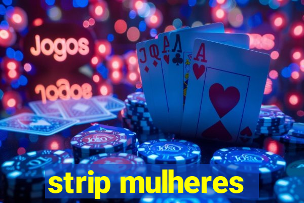 strip mulheres